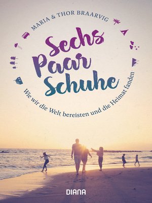 cover image of Sechs Paar Schuhe. Wie wir die Welt bereisten und die Heimat fanden